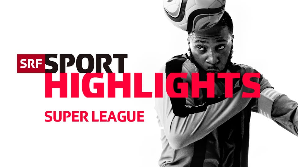Alle Spiele, alle Tore - Super League – Highlights - Play SRF