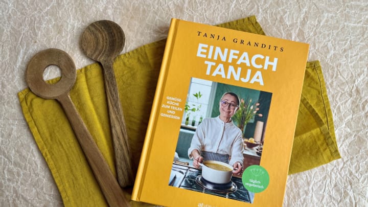 Ein Kochbuch zu Weihnachten? -«Einfach Tanja – Gemüseküche zum Teilen und Geniessen»