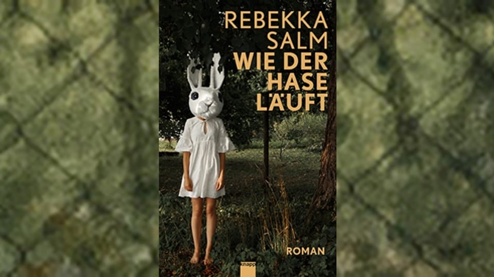 «Wie der Hase läuft» von Rebekka Salm: ein Roman über die miteinander verwobenen Familiengeschichten eines Liebespaars.