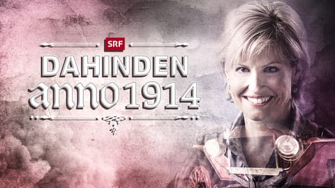 Dahinden – Anno 1914