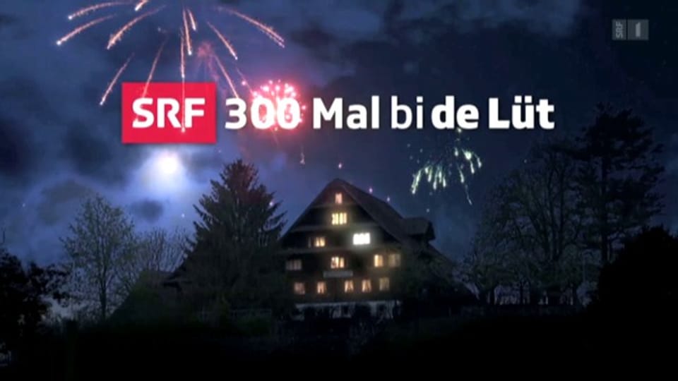 Jubiläumssendung «SRF – 300 Mal bi de Lüt»
