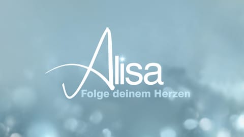 Alisa – Folge deinem Herzen