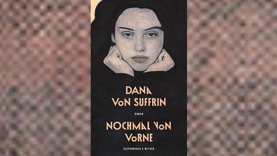 Lustig-traurige Familiengeschichte: «Nochmal von vorne» von Dana von Suffrin.