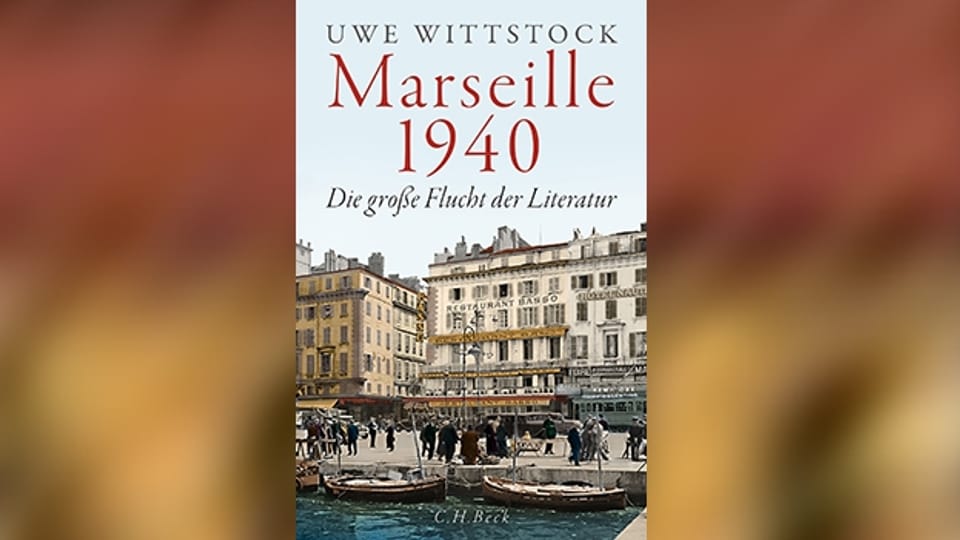 Uwe Wittstock zeichnet in seinem Buch «Marseille 1940» eindrücklich die Fluchtgeschichten jüdischer Autorinnen und Autoren vor den Nationalsozialisten nach.