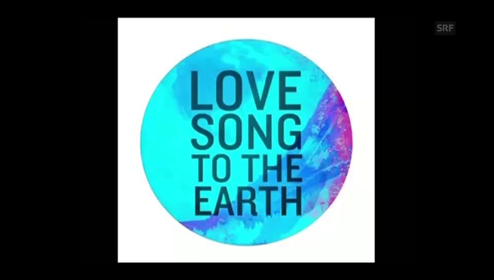 Zum Reinhören: «Love Song to the Earth»