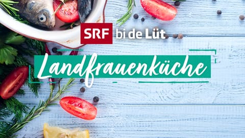 SRF bi de Lüt – Landfrauenküche