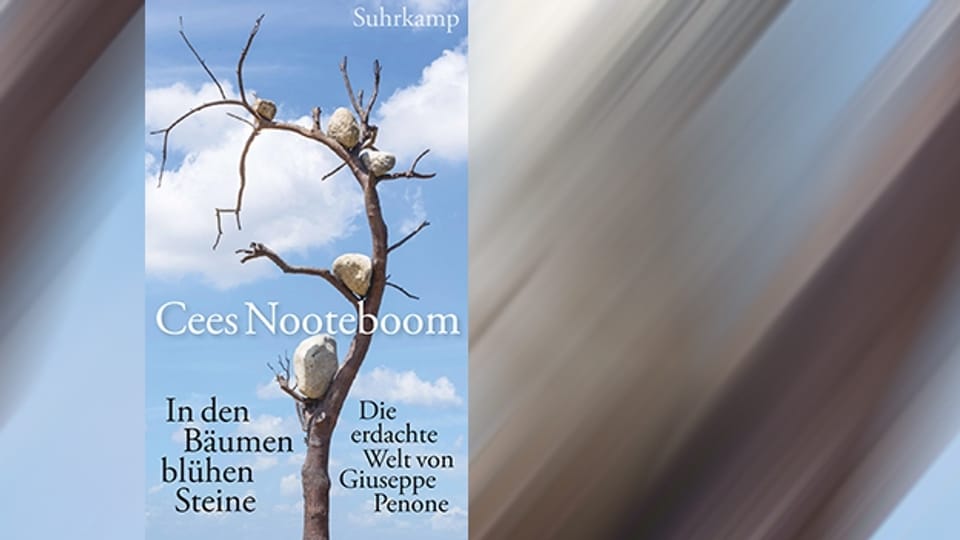 «In den Bäumen blühen die Steine»: Cees Nootebooms Auseinandersetzung mit dem Werk des italienischen Künstlers Guiseppe Penone