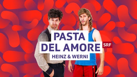 Pasta del Amore: Heinz & Werni 