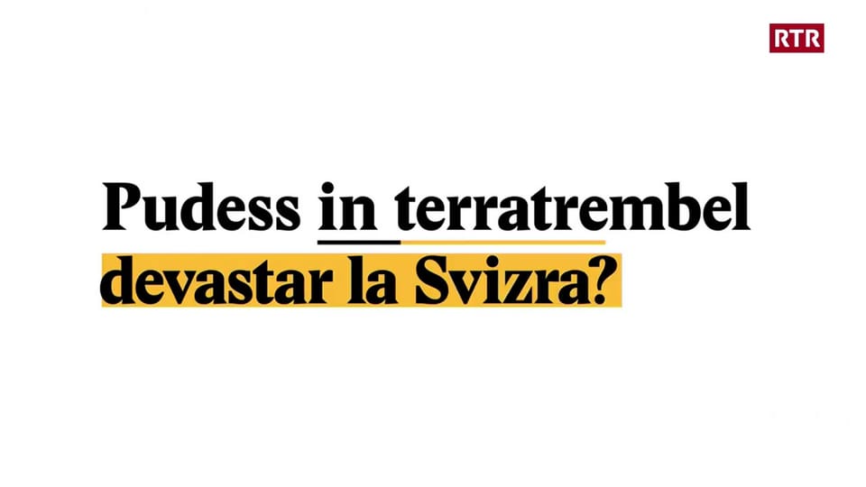Explainer: Pudess in terratrembel devastar la Svizra?