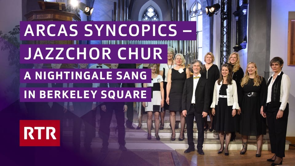 Jazzchor Chur Arcas Syncopics - A Nightingale Sang in Berkeley Square