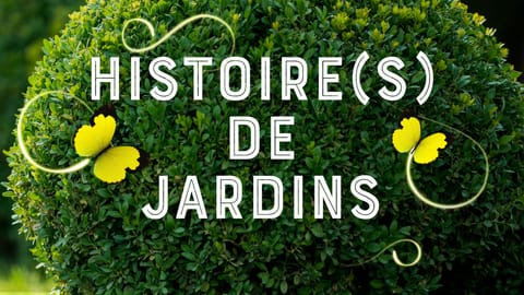 Histoire(s) de jardins